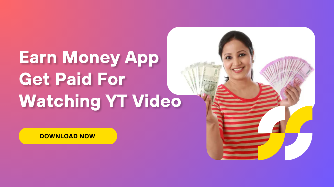 Earn money App – Get Paid For Watching YT Video